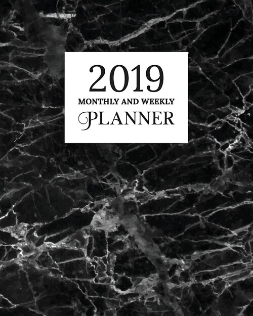 2019 Monthly and Weekly Planner: Calendar, Organizer, Goals and Wish List Weekly Monday Start, January to December 2019 Black Marble Granite Print Cov (Paperback)