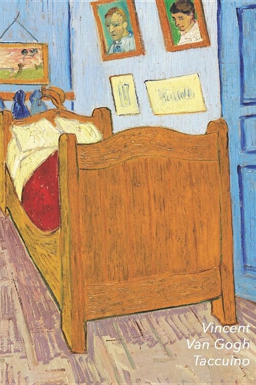 Vincent Van Gogh Taccuino: La Camera Di Vincent Ad Arles - Ideale Per La Scuola, Lo Studio, Le Ricette O Le Password - Perfetto Per Prendere Appu (Paperback)