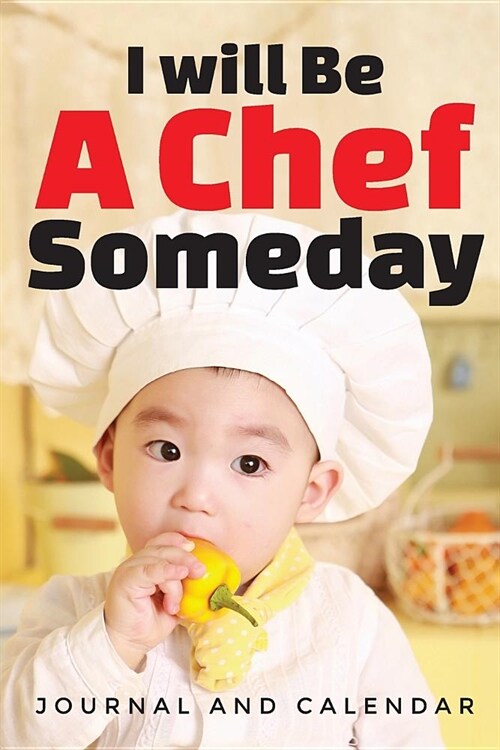 I Will Be a Chef Someday: Blank Lined Journal with Calendar for Chefs (Paperback)