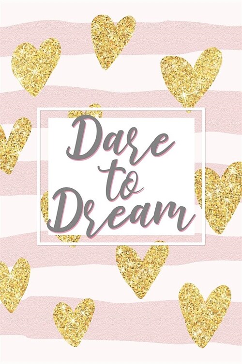 Dare to Dream: Beautiful Pink Stripes & Glitter Gold Love Hearts Matte Card Cover Blank Lined Notebook Journal Motivational Notepad N (Paperback)