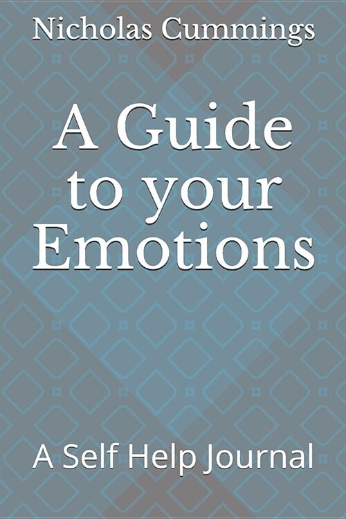 A Guide to Your Emotions: A Self Help Journal (Paperback)