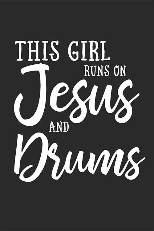 This Girl Runs on Jesus and Drums: Journal, Notebook (Paperback)