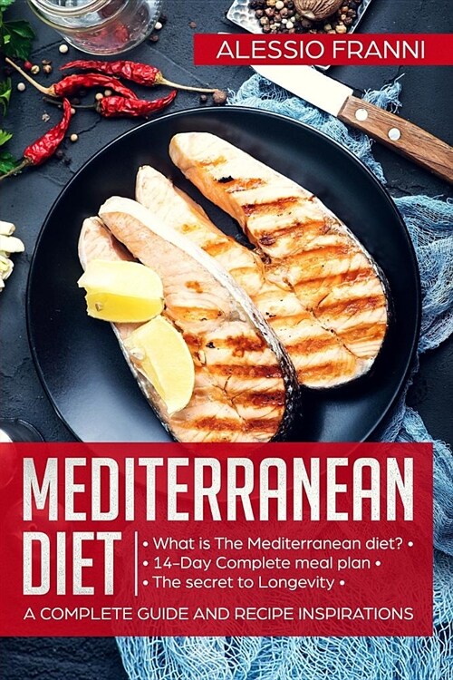 Mediterranean Diet: A Complete Guide and Recipe Inspirations (Paperback)