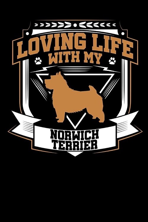 Loving Life with My Norwich Terrier: Fun Diary for Dog Owners with Dog Stationary Paper, Cute Dog Illustrations, and More (Paperback)