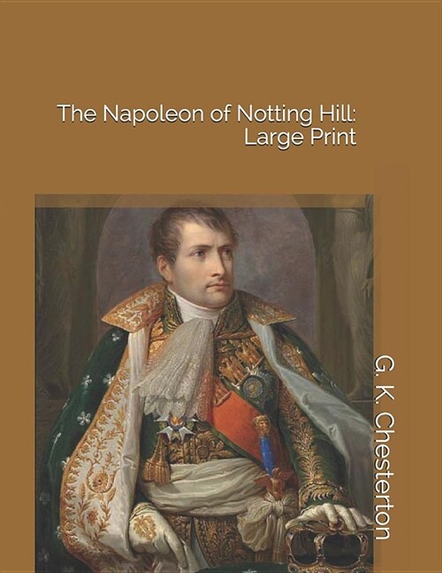 The Napoleon of Notting Hill: Large Print (Paperback)