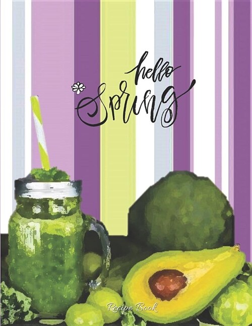 Hello Spring - Recipe Book: Stripes and Veggies Blank Cookbook XXL Size (8.5 X 11) Recipe Journal and Organizer to Write in (Paperback)