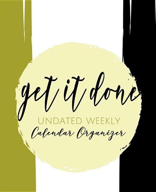 Get It Done: Undated Weekly Calendar Organizer (Paperback)