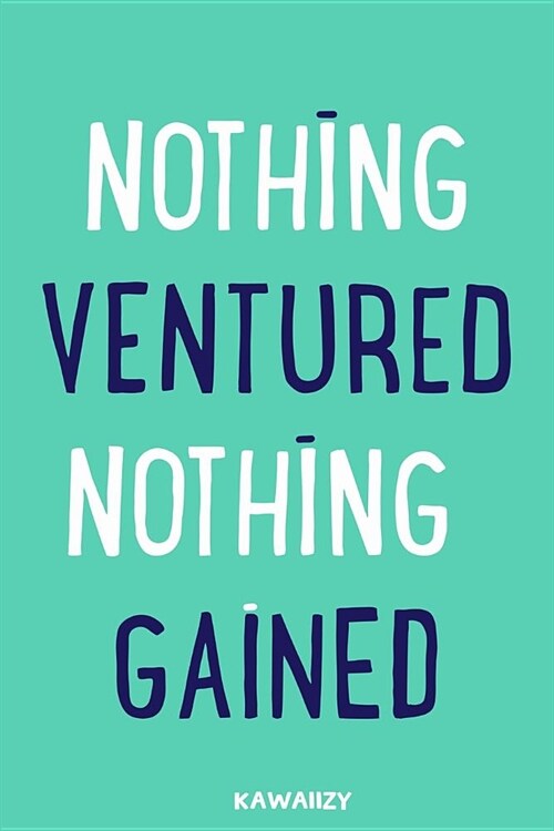 Nothing Ventured Nothing Gained: Blank Lined Motivational Inspirational Quote Journal (Paperback)