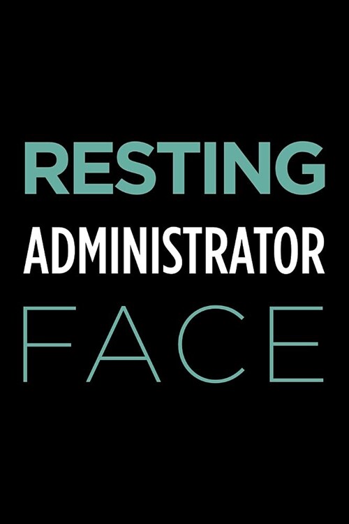 Resting Administrator Face: Blank Lined Office Humor Themed Journal and Notebook to Write In: With a Practical and Versatile Wide Rule Interior (Paperback)