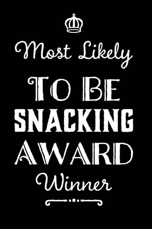 Most Likely to Be Snacking Award Winner: 110-Page Blank Lined Journal Funny Office Award Great for Coworker, Boss, Manager, Employee Gag Gift Idea (Paperback)