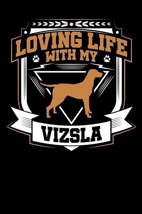 Loving Life with My Vizsla: Fun Diary for Dog Owners with Dog Stationary Paper, Cute Dog Illustrations, and More (Paperback)