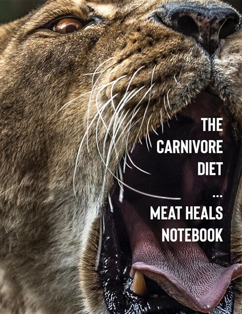 The Carnivore Diet Meat Heals Notebook (Paperback)