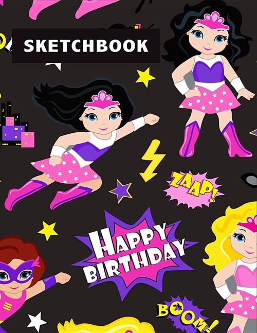 Sketchbook: Cute Superhero Girls Blank Sketch Book, Draw, Journal & Doodle Creative Art for Girls, Kids & Teens - Young Artist Lar (Paperback)