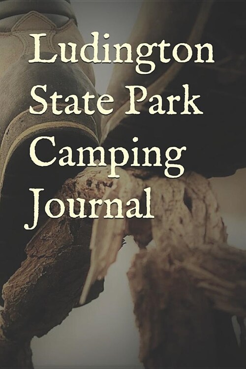 Ludington State Park Camping Journal: Blank Lined Journal for Michigan Camping, Hiking, Fishing, Hunting, Kayaking, and All Other Outdoor Activities (Paperback)