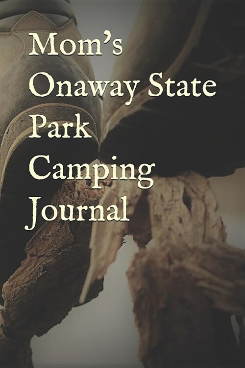 Moms Onaway State Park Camping Journal: Blank Lined Journal for Michigan Camping, Hiking, Fishing, Hunting, Kayaking, and All Other Outdoor Activitie (Paperback)