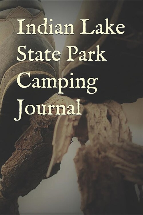 Indian Lake State Park Camping Journal: Blank Lined Journal for Michigan Camping, Hiking, Fishing, Hunting, Kayaking, and All Other Outdoor Activities (Paperback)