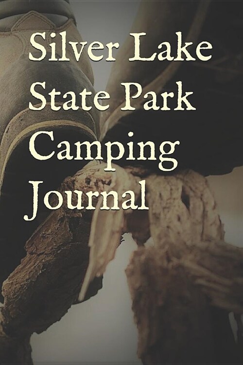 Silver Lake State Park Camping Journal: Blank Lined Journal for Michigan Camping, Hiking, Fishing, Hunting, Kayaking, and All Other Outdoor Activities (Paperback)