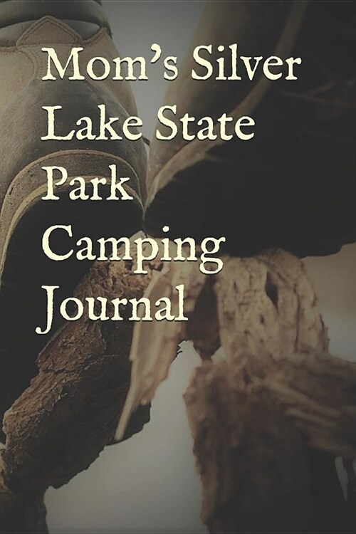 Moms Silver Lake State Park Camping Journal: Blank Lined Journal for Michigan Camping, Hiking, Fishing, Hunting, Kayaking, and All Other Outdoor Acti (Paperback)