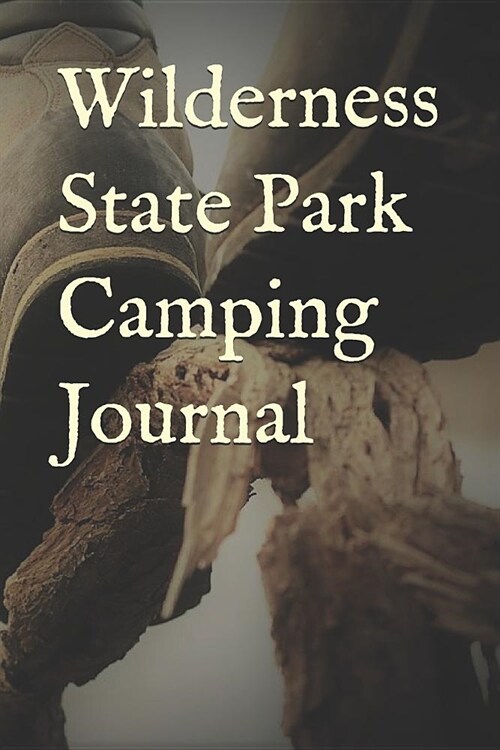 Wilderness State Park Camping Journal: Blank Lined Journal for Michigan Camping, Hiking, Fishing, Hunting, Kayaking, and All Other Outdoor Activities (Paperback)