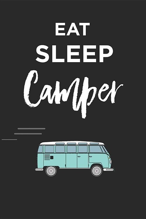 Eat Sleep Campervan Notebook: Fun Blank Lined Journal (Paperback)