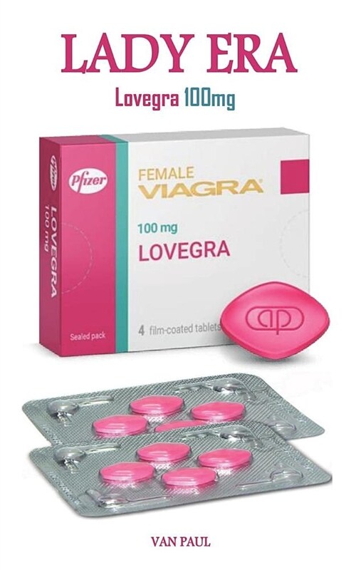 Lovegra 100mg: LUltimo Farmaco Utilizzato Per Il Trattamento del Disturbo Sessuale Femminile, lAumento Della Libido, lEccitazione (Paperback)