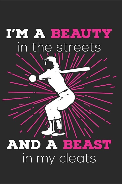 Im a Beauty in the Streets and a Beast in My Cleats: Sofball Journal Lined Paper (Paperback)
