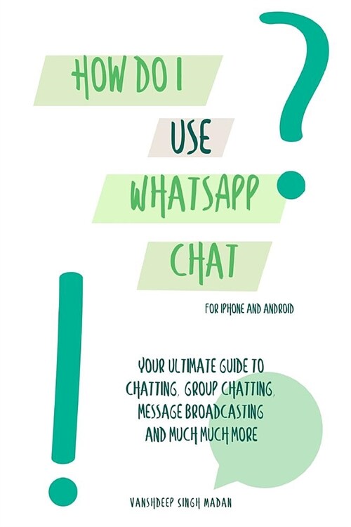 How Do I Use Whatsapp Chat?!: (book 1) iPhone and Android (Paperback)