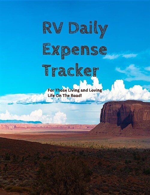 RV Daily Expense Tracker: For Those Living and Loving Life on the Road (Paperback)