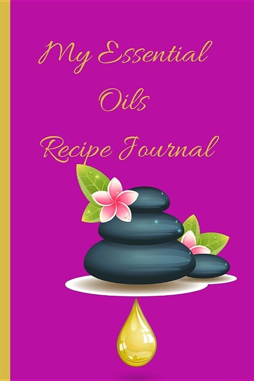 My Essential Oils Recipe Journal: A Violet Gold Themed Blank Logbook Organizer, Diary Notebook, Tracker and Planner with EO Chart to Record and Write (Paperback)