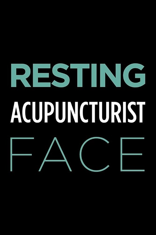 Resting Acupuncturist Face: Blank Lined Office Humor Themed Journal and Notebook to Write In: With a Practical and Versatile Wide Rule Interior (Paperback)