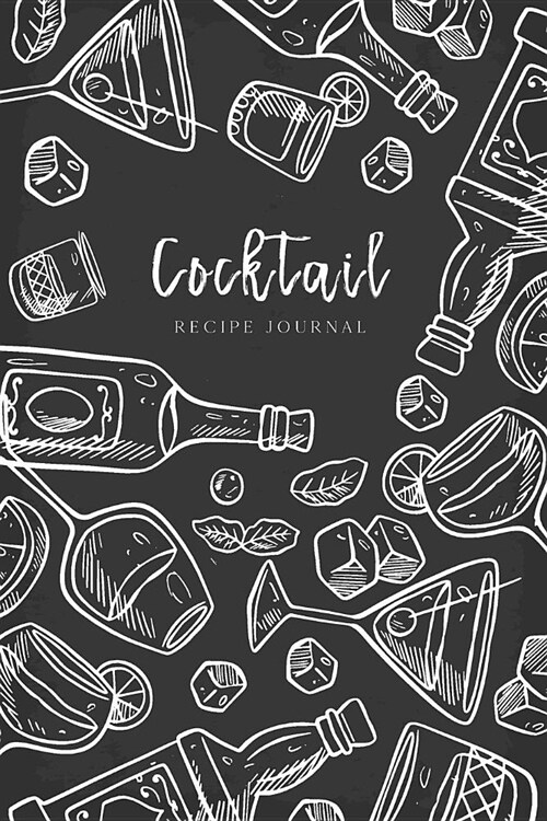 Cocktail Recipe Journal: Lets Drink Together Ingredients Organizer Blank Recipe Notebook (Paperback)
