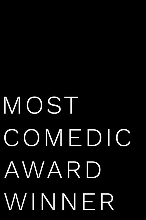 Most Comedic Award Winner: 110-Page Blank Lined Journal Funny Office Award Great for Coworker, Boss, Manager, Employee Gag Gift Idea (Paperback)