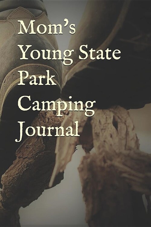 Moms Young State Park Camping Journal: Blank Lined Journal for Michigan Camping, Hiking, Fishing, Hunting, Kayaking, and All Other Outdoor Activities (Paperback)