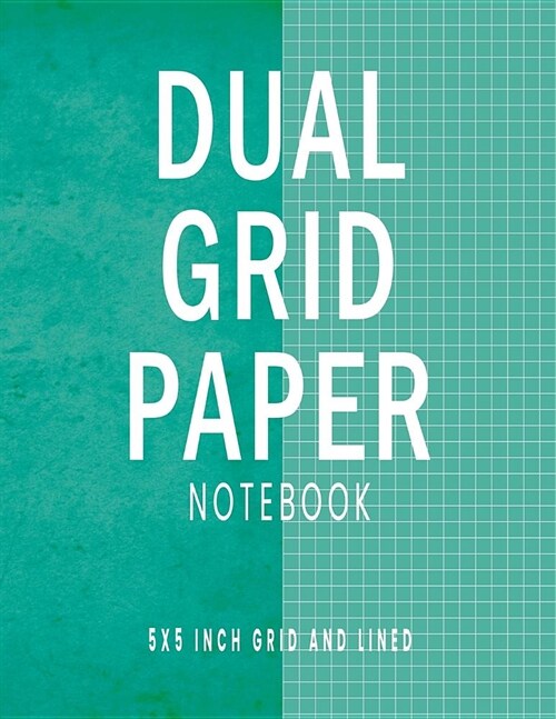 Dual Grid Paper Notebook: Green Blue Composition Notebook with Alternating 5 X 5 Inch Graph Ruled and Lined Pages (Paperback)