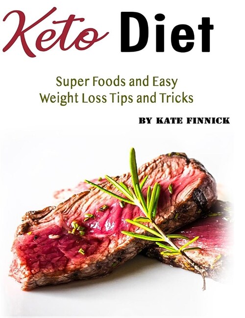 Keto Diet: Super Foods and Easy Weight Loss Tips and Tricks (Paperback)