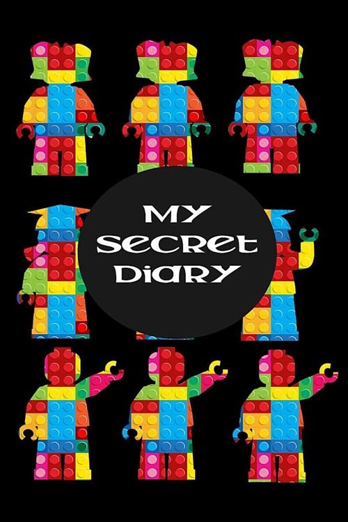 My Secret Diary: The Unofficial Mini Figures Lego Blocks Diary for Boys & Kids Small Notebook to Write in (Paperback)