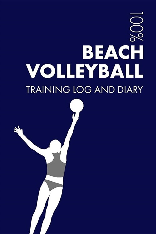 Womens Beach Volleyball Training Log and Diary: Training Journal for Womens Beach Volleyball - Notebook (Paperback)