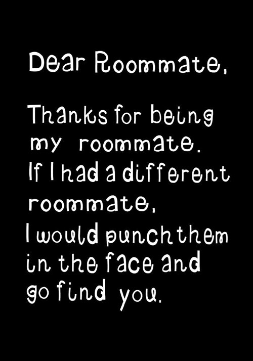 Dear Roommate, Thanks for Being My Roommate: Journal, Funny Birthday Present, Gag Gift for Your Best Roommate, Girl or Guy Beautifully Lined Pages Not (Paperback)