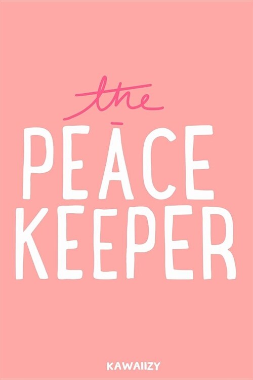 The Peace Keeper: Blank Lined Motivational Inspirational Quote Journal (Paperback)