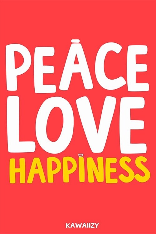 Peace Love Happiness: Blank Lined Motivational Inspirational Quote Journal (Paperback)