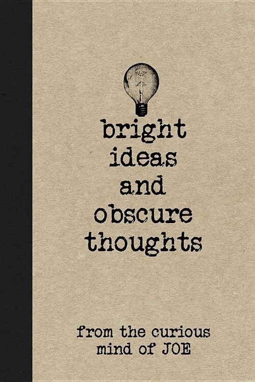 Bright Ideas and Obscure Thoughts from the Curious Mind of Joe: A Personalized Journal for Boys (Paperback)