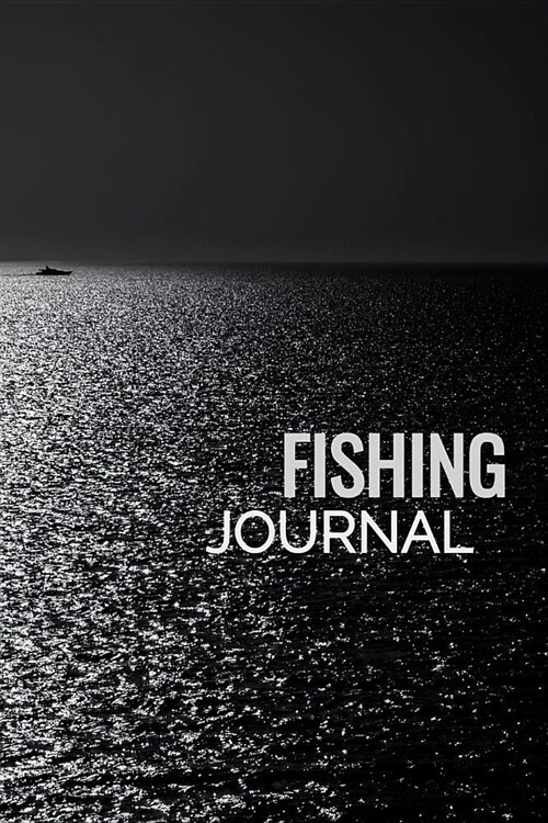Fishing Journal: Matte Softcover Notebook Logbook 120 Blank Pages Black White Boat Cover Design (Paperback)