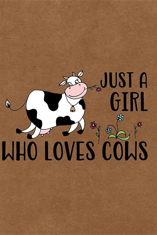 Just a Girl Who Loves Cows: Journal, Notebook, Diary or Sketchbook with Lined Paper (Paperback)