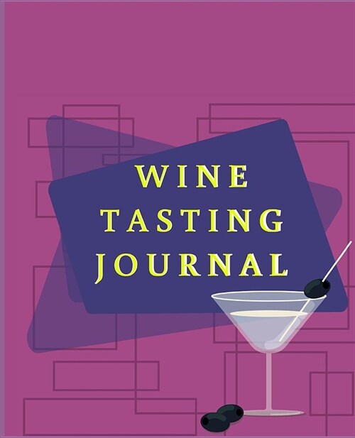 Wine Tasting Journal: Wine Review & Collection Log Book for Every One Who Loves Wine (Paperback)