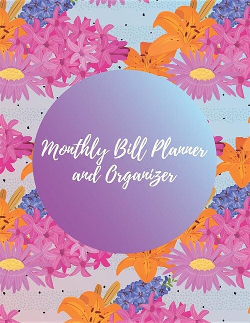 Monthly Bill Planner and Organizer: Expenses Calendar Log Book (Paperback)