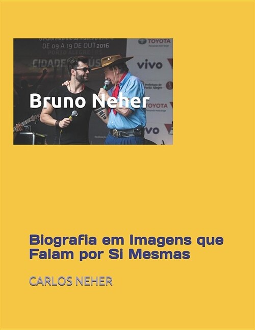 Bruno Neher: Biografia Em Imagens Que Falam Por Si Mesmas (Paperback)