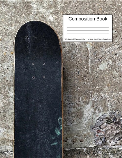Composition Book 100 Sheets/200 Pages/8.5 X 11 In. Wide Ruled/ Black Skateboard: Writing Notebook Lined Page Book Soft Cover Plain Journal Sports Recr (Paperback)