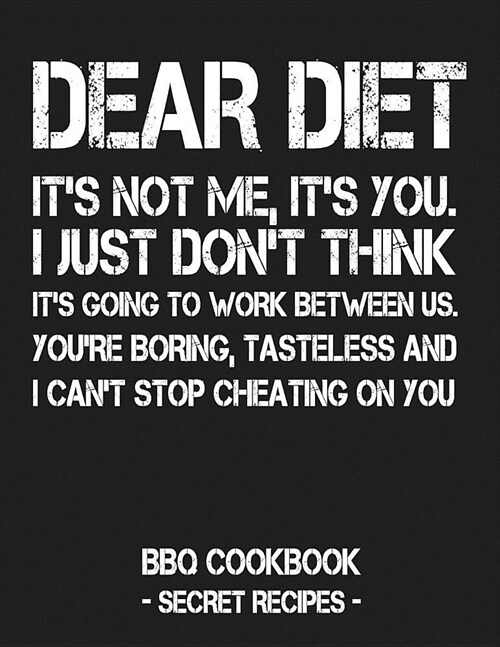 Dear Diet - Its Not Me, Its You. I Just Dont Think Its Going to Work Between Us. Youre Boring, Tasteless and I Cant Stop Cheating on You: BBQ Co (Paperback)