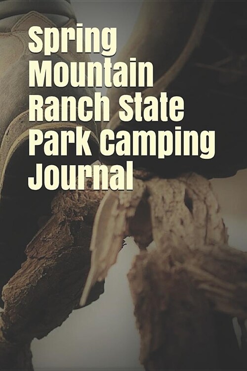 Spring Mountain Ranch State Park Camping Journal: Blank Lined Journal for Nevada Camping, Hiking, Fishing, Hunting, Kayaking, and All Other Outdoor Ac (Paperback)