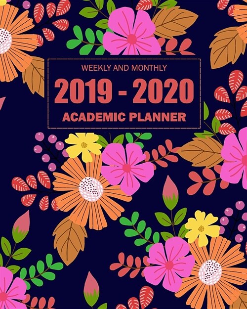 2019-2020 Academic Planner Weekly and Monthly: Monthly Calendar and Academic Year July 2019-June 2020 College Student Schedule Organizer (Paperback)